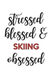 Stressed Blessed and Skiing Obsessed Skiing Lover Skiing Obsessed Notebook A beautiful