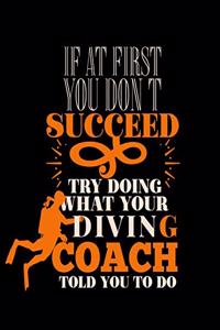 If at First You Don't Succeed Try Doing What Your Diving Coach Told You to Do
