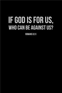 If God Is For Us Who Can Be Against Us?
