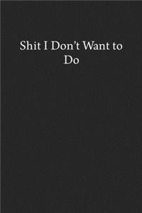 Shit I Don't Want to Do