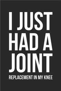 Joint Replacement Notebook - I Just Had A Joint - I Just Had A Joint Replacement In My Knee - Knee Surgery Recovery Gift