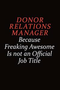 Donor Relations Manager Because Freaking Awesome Is Not An Official job Title