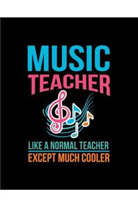 Music Teacher Like A Normal Teacher Except Much Cooler