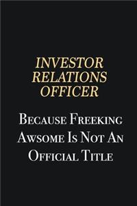 Investor relations officer Because Freeking Awsome is not an official title