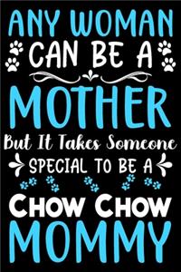 Any woman can be a mother Be a Chow Chow mommy
