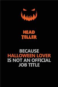 Head Teller Because Halloween Lover Is Not An Official Job Title