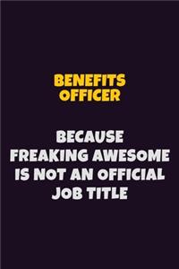 Benefits officer Because Freaking Awesome is not An Official Job Title