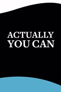 Actually You Can Notebook