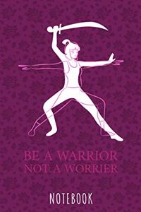 Be a warrior not a worrier