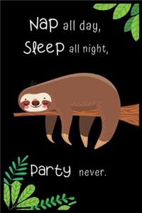 Nap all day, Sleep all night, Party never