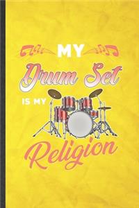 My Drum Set Is My Religion
