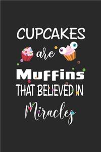 Cupcake Are Muffins That Believed In Miracles