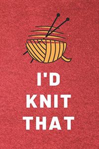 I'd Knit That