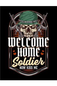Welcome Home Soldier Now Kiss Me