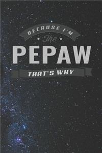 Because I'm The Pepaw That's Why