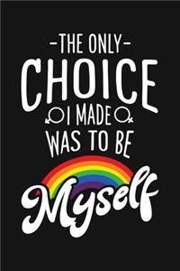 The Only Choice I Made Was To Be Myself