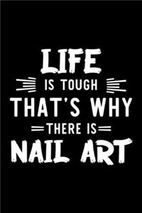 Life Is Tough That's Why There Is Nail Art