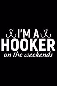 I'm A Hooker On The Weekends