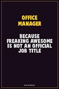Office Manager, Because Freaking Awesome Is Not An Official Job Title