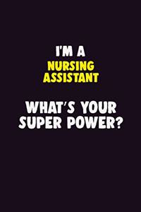 I'M A Nursing Assistant, What's Your Super Power?