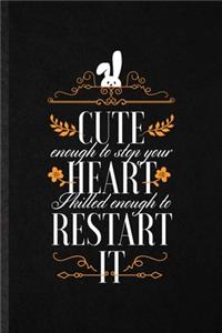 Cute Enough to Stop Your Heart Skilled Enough to Restart It