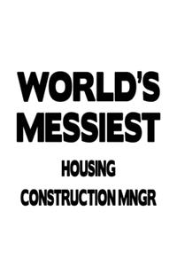 World's Messiest Housing Construction Mngr