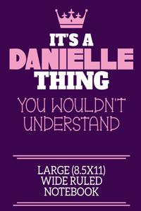 It's A Danielle Thing You Wouldn't Understand Large (8.5x11) Wide Ruled Notebook