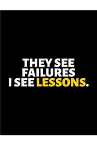 They See Failures I See Lessons