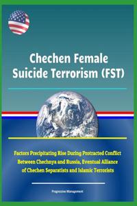Chechen Female Suicide Terrorism (Fst)