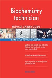 Biochemistry technician RED-HOT Career Guide; 2542 REAL Interview Questions