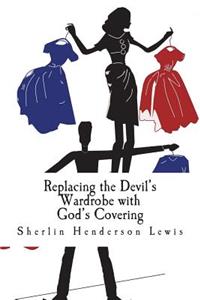 Replacing the Devil's Wardrobe with God's Covering