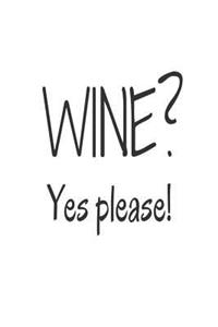 Wine? Yes Please!
