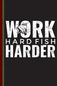 Work Hard Fish Harder