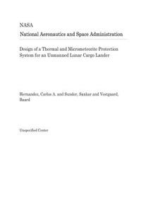 Design of a Thermal and Micrometeorite Protection System for an Unmanned Lunar Cargo Lander