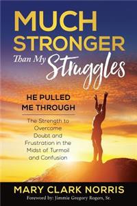 Much Stronger than My Struggles