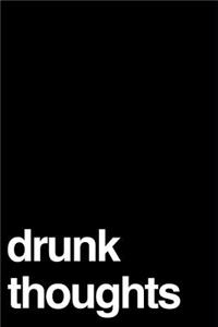 Drunk Thoughts