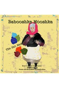 Babooshka Mooshka The Hat Maker!
