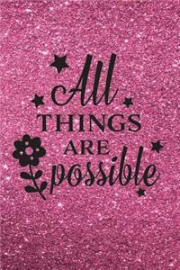 All Things Are Possible - Journal & Notebook