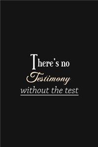 There's No Testimony Without the Test