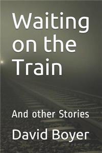 Waiting on the Train