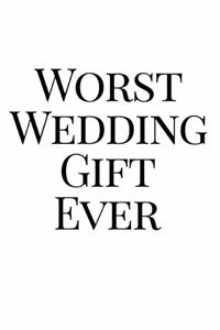 Worst Wedding Gift Ever