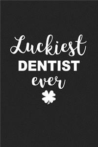 Luckiest Dentist Ever: A 6x9 Inch Matte Softcover Journal Notebook with 120 Blank Lined Pages and a Funny Qualified Medical Professional Irish Heritage Cover Slogan