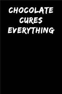 Chocolate Cures Everything