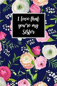 I Love That You're My Sister