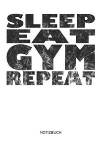 Sleep Eat Gym Repeat Notizbuch