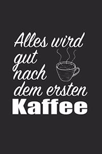 Alles Wird Gut Nach Dem Ersten Kaffee