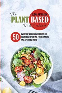 The Plant Based Diet Cookbook