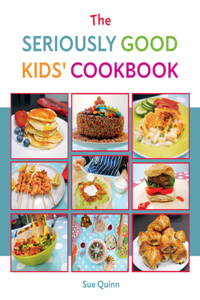 Seriously Good Kids Cookbook