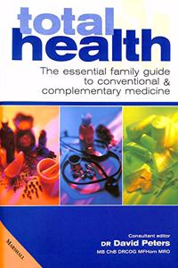 Total Health: The Essential Guide to Conventional and Complementary Medicine (Marshall Health Guides)