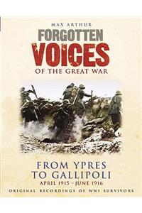 Forgotten Voices of the Great War: From Ypres to Gallipoli